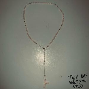 Tell Me What You Need