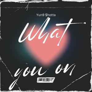 What You On (Explicit)