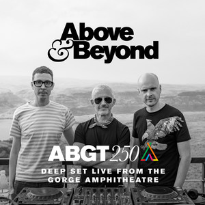 Group Therapy 250 Live from The Gorge Amphitheatre - Deep Set