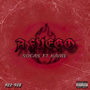 A FUEGO (feat. Kaibe) (Explicit)