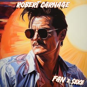 Robert Carnage // Fan 2 Sexe (Explicit)