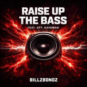 Raise Up The Bass (feat. Kpt. KaveMan) (Explicit)