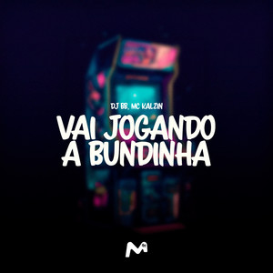 VAI JOGANDO A BUNDINHA (Explicit)