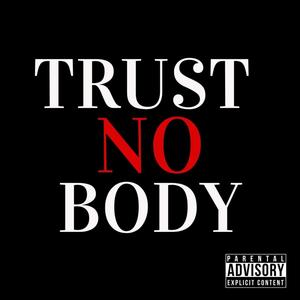 Trust No body (feat. Nardy G & Maria Monique) [Explicit]