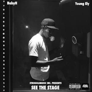 See The Stage (feat. BabyH & Young Ely) (Explicit)