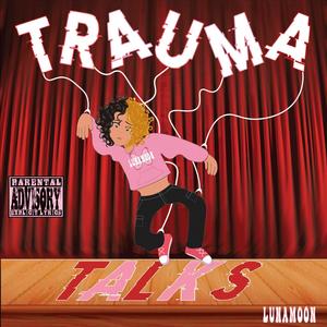 Trauma talks (Explicit)