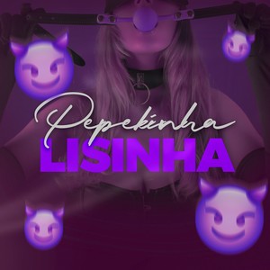 PEPEKINHA LISINHA (Explicit)