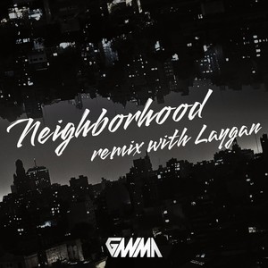Neigborhood (feat. LAYGAN) (Remix)