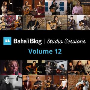 Baha'i Blog Studio Sessions, Vol. 12