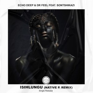 Isihlungu (feat. Sontshikazi and Native P.) (Native P. Remix)