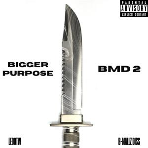 Bigger Purpose/ BMD 2 (B-Mallz Diss) (Explicit)