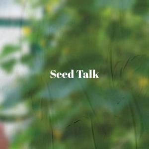 Seed Talk