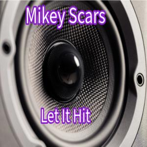 Mikey Scars - Let It Hit