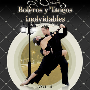 Boleros y Tangos Inolvidables (Vol.4)