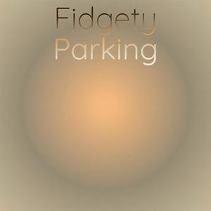 Fidgety Parking