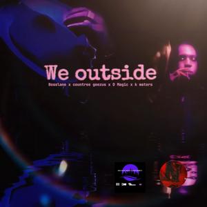 We outside (feat. K waters, Bosslane & D Magic) (Explicit)