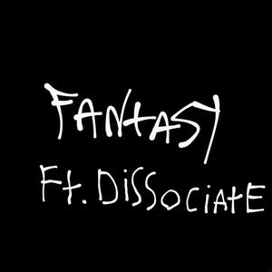 Fantasy (feat. Dissociate) (Explicit)