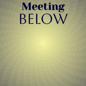 Meeting Below