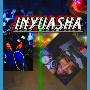 INYUASHA aka bUT I DIDN'T RAP YET (Explicit)