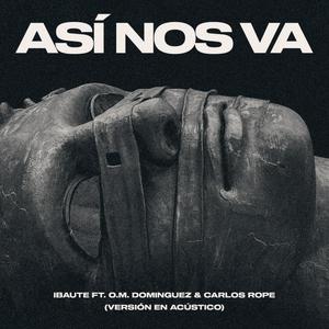 Así nos va (feat. O.M. DOMINGUEZ & Carlos Rope) [Versión] [Explicit]