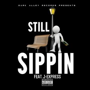 Still Sippin (feat. J-Express) [Explicit]