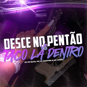 DESCE NO PENTÃO vs TACO LA DENTRO (feat. MC Mindú & MC Dl Martins)