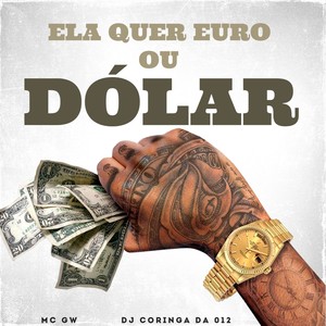 ELA QUER EURO OU DÓLAR (Explicit)