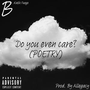 Do you even care? (Prod. by Allegacy) [POETRY] [Explicit]