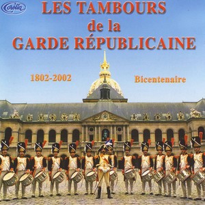 Les Tambours De La Garde Républicaine 1802-2002 Bicentenaire