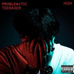 Problematic Teenager (Explicit)