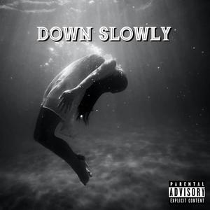 Down Slowly (Explicit)