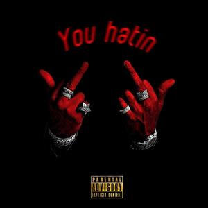 you Hatin' (Explicit)