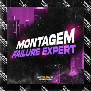 MONTAGEM FAILURE EXPERT (Explicit)