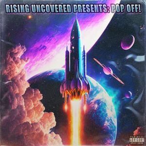 Rising Uncovered Presents: POP OFF! (Explicit)