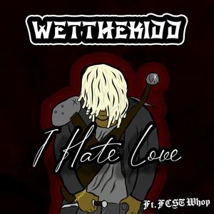 I Hate Love (feat. FCST Big Wop) [Explicit]