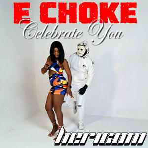 E Choke (Celebrate You)