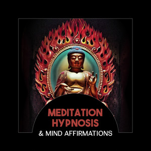 Meditation Hypnosis & Mind Affirmations – Relaxed and Zen Music for Cool Down, Mantra for Change, Activate Seven Chakras