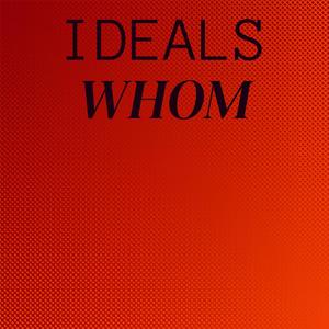 Ideals Whom