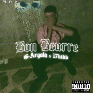 Bon Beurre (G-argola & 17Kidd) [Explicit]