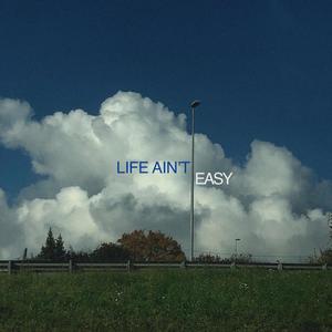 Life ain´t easy (Explicit)