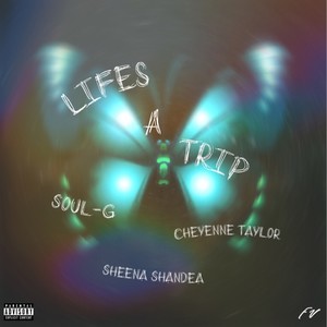 Life's A Trip (feat. Cheyenne Taylor & Sheena Shandea) (Explicit)