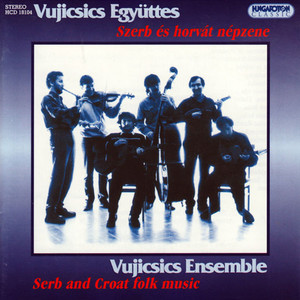 Serb and Croat Folk Music As Performed by the Vujicsics Ensemble