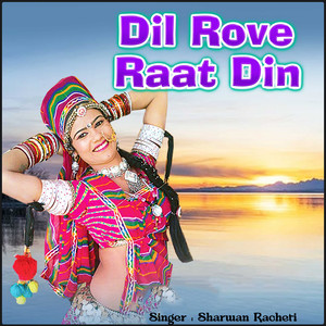 Dil Rove Raat Din