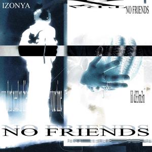 nofriends (feat. izonya) [Explicit]