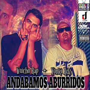 Andabamos Aburridos (feat. EL YONKI RDZ) [Explicit]