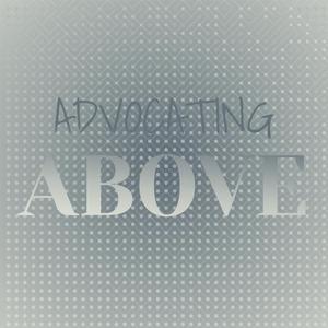Advocating Above