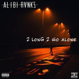 2 Long 2 Go Alone (Explicit)