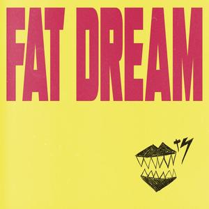 Fat Dream (Explicit)