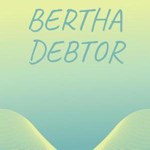 Bertha Debtor