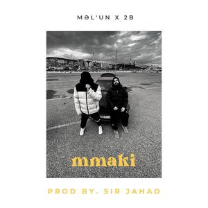 MMAKI (feat. SiR JAHAD & Məl'un) [Explicit]